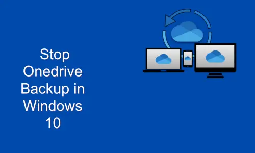 How to Stop Onedrive Backup in Windows 10